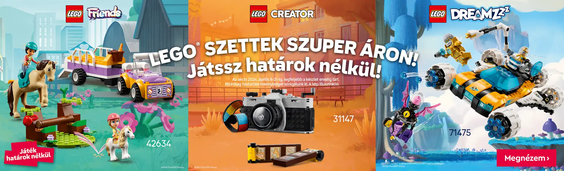 LEGO szettek szuper áron! Játssz határok nélkül! Az akció 2024. április 8-21 között, legfeljebb a készlet erejéig tart. Kizárólag háztartási mennyiséget szolgálunk ki.